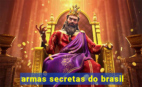 armas secretas do brasil